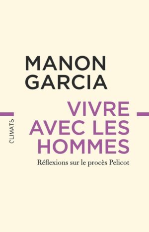 VIVRE AVEC LES HOMMES - REFLEXIONS SUR LE PROCES PELICOT