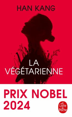 LA VEGETARIENNE - PRIX NOBEL DE LITTERATURE 2024
