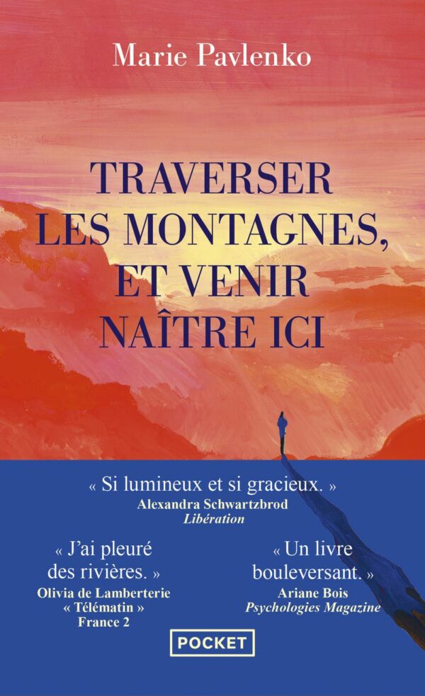 TRAVERSER LES MONTAGNES ET VENIR NAITRE ICI