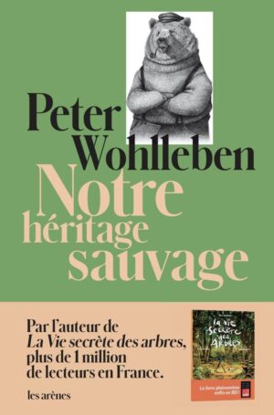 NOTRE HERITAGE SAUVAGE - COMMENT NOS INSTINCTS NOUS DIRIGENT ET CE QUE CELA SIGNIFIE POUR NOTRE AVEN