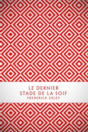 LE DERNIER STADE DE LA SOIF