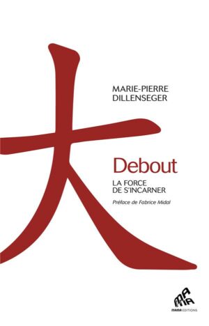 DEBOUT - LA FORCE DE S'INCARNER